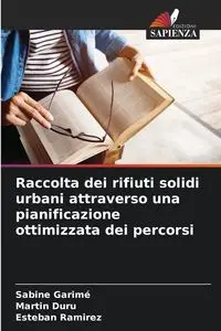 Raccolta dei rifiuti solidi urbani attraverso una pianificazione ottimizzata dei percorsi - Sabine Garimé