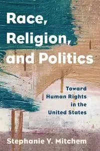 Race, Religion, and Politics - Stephanie Mitchem Y