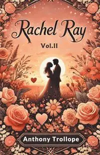 Rachel Ray Vol. II - Anthony Trollope