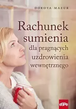 Rachunek sumienia dla pragnących uzdrowienia wewn. - Dorota Mazur