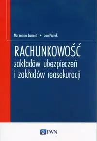 Rachunkowość zakładów ubezpieczeń i zakładów reasekuracji - Marzanna Lament, Jan Piątek