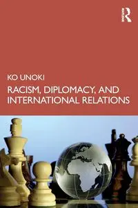 Racism, Diplomacy, and International Relations - Unoki Ko