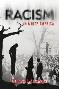 Racism in White America - Alexander DeHaven J.