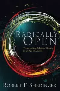 Radically Open - Robert F. Shedinger