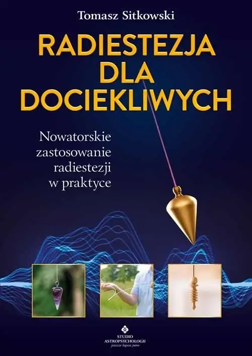 Radiestezja dla dociekliwych - Tomasz Sitkowski