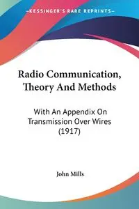 Radio Communication, Theory And Methods - John Mills