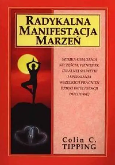 Radykalna manifestacja marzeń - Colin C. Tipping