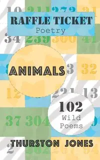 Raffle Ticket Poetry. Animals - Jones Thurston