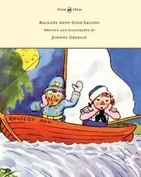 Raggedy Andy Goes Sailing - Written and Illustrated by Johnny Gruelle - Johnny Gruelle