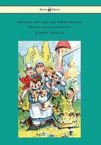 Raggedy Ann and the Paper Dragon - Illustrated by Johnny Gruelle - Johnny Gruelle