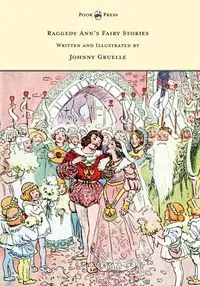 Raggedy Ann's Fairy Stories - Written and Illustrated by Johnny Gruelle - Johnny Gruelle