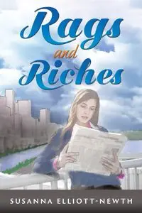 Rags and Riches - Susanna Elliott-Newth