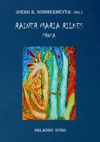 Rainer Maria Rilkes Prosa - Maria Rilke Rainer