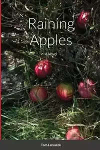 Raining Apples - Paperback - Tom Latuszek