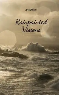 Rainpainted Visions - Aron Pilviste