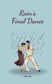 Rain's Final Dance - Olivia Oja