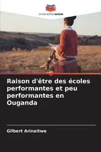 Raison d'être des écoles performantes et peu performantes en Ouganda - Gilbert Arinaitwe