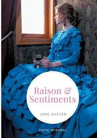 Raison et Sentiments - Jane Austen