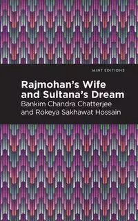 Rajmohan's Wife and Sultana's Dream - Chandra Chatterjee Bankim