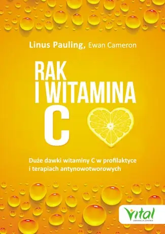 Rak i witamina C w świetle badań naukowych - Linus Pauling
