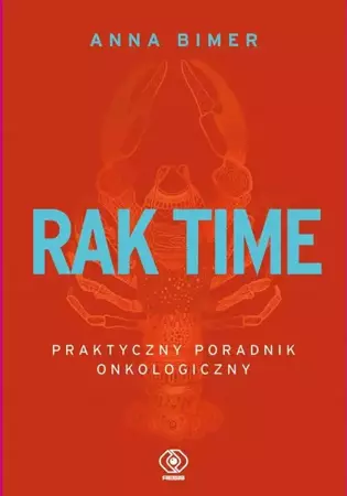 Rak time. Praktyczny poradnik onkologiczny - Anna Bimer