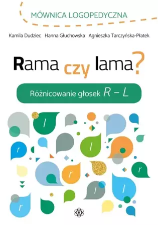 Rama czy lama? Różnicowanie głosek R L - Kamila Dudziec, Hanna Głuchowska, Agnieszka Tarcz