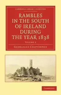 Rambles in the South of Ireland During the Year 1838 - Georgiana Chatterton