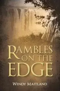 Rambles on the Edge - Wendy Maitland