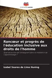 Rancœur et progrès de l'éducation inclusive aux droits de l'homme - Soares de Lima Huning Izabel