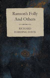 Ranson's Folly And Others - Davis Richard Harding