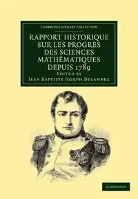 Rapport historique sur les progrès des sciences mathématiques depuis             1789, et sur leur état actuel - Delambre Jean Baptiste Joseph