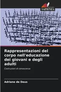 Rappresentazioni del corpo nell'educazione dei giovani e degli adulti - Adriane de Deus