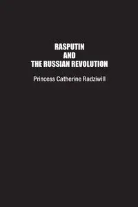 Rasputin and the Russian Revolution - Catherine Radziwill