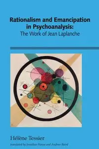 Rationalism and Emancipation in Psychoanalysis - Tessier Hélène