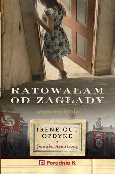 Ratowałam od zagłady. Wpomnienia Irene Gut - Opdyk - Irene Gut - Opdyke