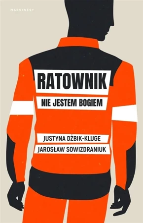 Ratownik. Nie jestem bogiem - Justyna Dżbik-Kluge, Jarosław Sowizdraniuk