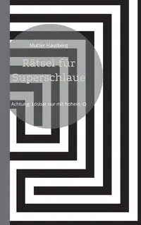 Rätsel für Superschlaue - Hautberg Mutter