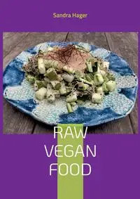 Raw Vegan Food - Sandra Hager