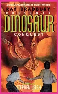 Ray Bradbury Presents Dinosaur Conquest - Leigh Stephen