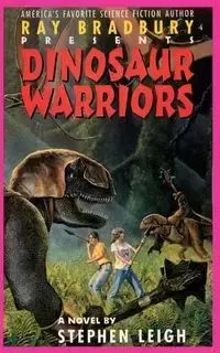 Ray Bradbury Presents Dinosaur Warriors - Leigh Stephen