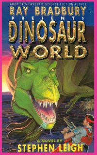 Ray Bradbury Presents Dinosaur World - Leigh Stephen