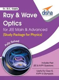 Ray & Wave Optics for JEE Main & Advanced (Study Package for Physics) - Er. Gupta D. C.