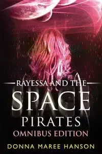 Rayessa and the Space Pirates Omnibus - Donna Hanson  Maree