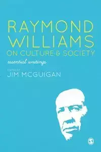 Raymond Williams on Culture and Society - McGuigan Jim