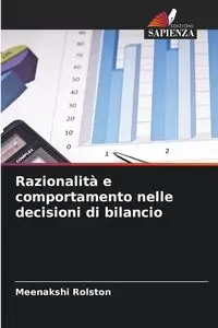 Razionalità e comportamento nelle decisioni di bilancio - Rolston Meenakshi