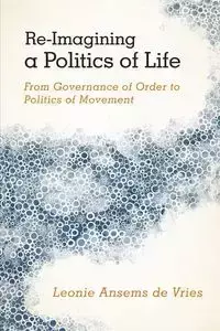 Re-Imagining a Politics of Life - Ansems de Vries Leonie