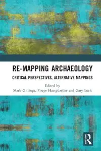 Re-Mapping Archaeology - Gillings Mark