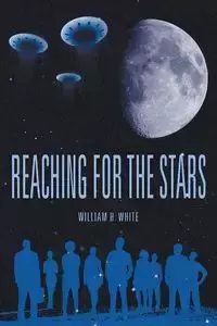 Reaching for the Stars - William H. White