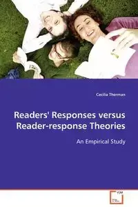 Readers' Responses Versus Reader-Response Theories - Cecilia Therman