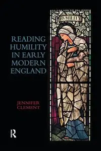 Reading Humility in Early Modern England - Clement Jennifer